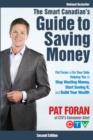 The Smart Canadian's Guide to Saving Money : Pat Foran is On Your Side, Helping You to Stop Wasting Money, Start Saving It, and Build Your Wealth - eBook