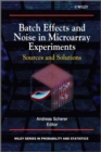 Batch Effects and Noise in Microarray Experiments : Sources and Solutions - Book