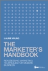 The Marketer's Handbook : Reassessing Marketing Techniques for Modern Business - Book