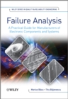 Failure Analysis : A Practical Guide for Manufacturers of Electronic Components and Systems - Book