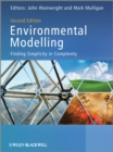 Environmental Modelling : Finding Simplicity in Complexity - Book