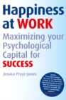Happiness at Work : Maximizing Your Psychological Capital for Success - Book