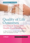 Quality of Life Outcomes in Clinical Trials and Health-Care Evaluation : A Practical Guide to Analysis and Interpretation - Book
