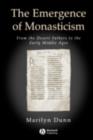 The Emergence of Monasticism : From the Desert Fathers to the Early Middle Ages - eBook