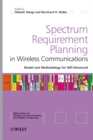 Spectrum Requirement Planning in Wireless Communications : Model and Methodology for IMT - Advanced - eBook