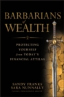 Barbarians of Wealth : Protecting Yourself from Today's Financial Attilas - Book