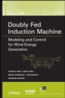 Doubly Fed Induction Machine : Modeling and Control for Wind Energy Generation - Book