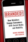 Branded! : How Retailers Engage Consumers with Social Media and Mobility - Book