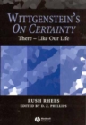Wittgenstein's On Certainty : There - Like Our Life - eBook
