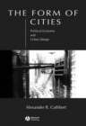 The Form of Cities : Political Economy and Urban Design - eBook