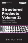 Structured Products Volume 2 : Equity; Commodity; Credit and New Markets (The Das Swaps and Financial Derivatives Library) - Book