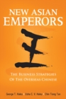 New Asian Emperors : The Business Strategies of the Overseas Chinese - Book