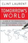 Tomorrow's World : A Look at the Demographic and Socio-economic Structure of the World in 2032 - Book