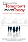 Developing Tomorrow's Leaders Today : Insights from Corporate India - Book