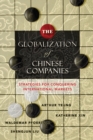 The Globalization of Chinese Companies : Strategies for Conquering International Markets - Book