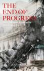 The End of Progress : How Modern Economics Has Failed Us - Book