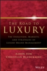 The Road to Luxury : The Evolution, Markets, and Strategies of Luxury Brand Management - Book