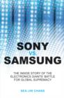 Sony vs Samsung : The Inside Story of the Electronics Giants' Battle For Global Supremacy - Sea-Jin Chang