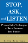 Stop, Ask, and Listen : Proven Sales Techniques to Turn Browsers Into Buyers - Book