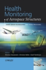 Health Monitoring of Aerospace Structures : Smart Sensor Technologies and Signal Processing - Book