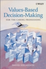 Values-Based Decision-Making for the Caring Professions - Book