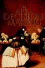 The Art of Decision Making : Mirrors of Imagination, Masks of Fate - Helga Drummond