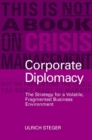 Corporate Diplomacy : The Strategy for a Volatile, Fragmented Business Environment - Book