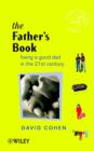 The Father's Book : Being a Good Dad in the 21st Century - David G. Cohen