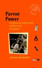 Parent Power : Bringing Up Responsible Children and Teenagers - Book