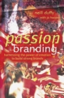 Passion Branding : Harnessing the Power of Emotion to Build Strong Brands - Book