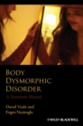 Body Dysmorphic Disorder : A Treatment Manual - Book