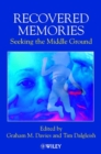 Recovered Memories : Seeking the Middle Ground - eBook