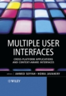 Multiple User Interfaces : Cross-Platform Applications and Context-Aware Interfaces - Book
