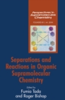Separations and Reactions in Organic Supramolecular Chemistry - Book