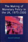 The Making of Monetary Policy in the UK, 1975-2000 - eBook