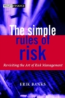 The Simple Rules of Risk : Revisiting the Art of Financial Risk Management - eBook