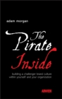 The Pirate Inside : Building a Challenger Brand Culture Within Yourself and Your Organization - Book