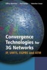 Convergence Technologies for 3G Networks : IP, UMTS, EGPRS and ATM - Book