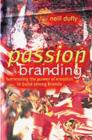 Passion Branding : Harnessing the Power of Emotion to Build Strong Brands - eBook
