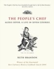 The People's Chef : Alexis Soyer, A Life in Seven Courses - Book
