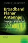 Broadband Planar Antennas : Design and Applications - Book
