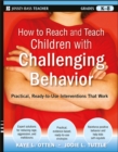 How to Reach and Teach Children with Challenging Behavior (K-8) : Practical, Ready-to-Use Interventions That Work - eBook