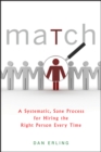 Match : A Systematic, Sane Process for Hiring the Right Person Every Time - Book