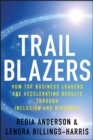 Trailblazers : How Top Business Leaders are Accelerating Results through Inclusion and Diversity - eBook