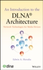 An Introduction to the DLNA Architecture : Network Technologies for Media Devices - Book