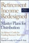 Retirement Income Redesigned : Master Plans for Distribution -- An Adviser's Guide for Funding Boomers' Best Years - eBook
