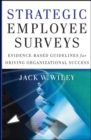 Strategic Employee Surveys : Evidence-based Guidelines for Driving Organizational Success - Book