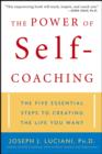 The Power of Self-Coaching : The Five Essential Steps to Creating the Life You Want - eBook
