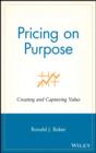 Pricing on Purpose : Creating and Capturing Value - eBook