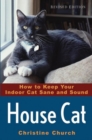House Cat : How to Keep Your Indoor Cat Sane and Sound - Christine Church